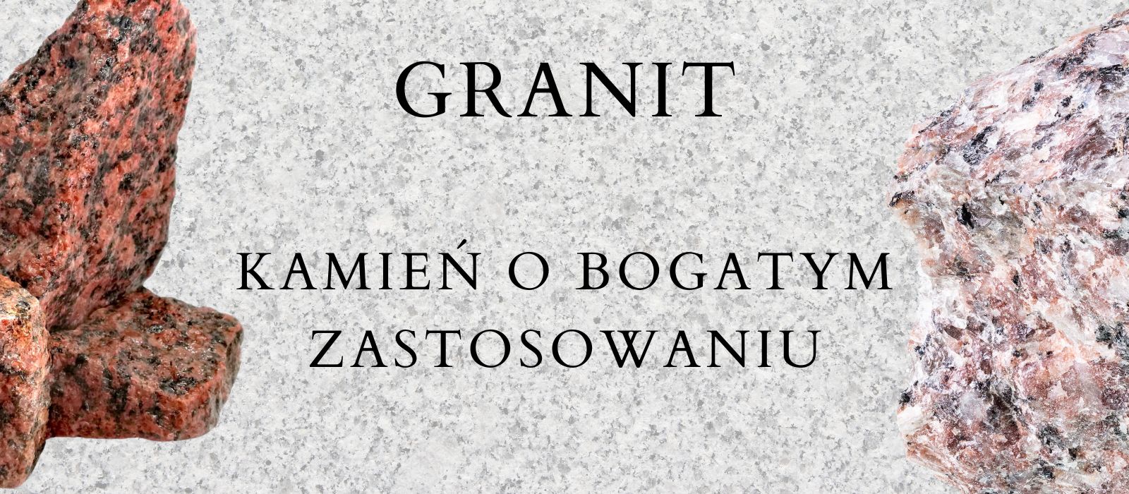 GRANIT - kamień o szerokim zastosowaniu